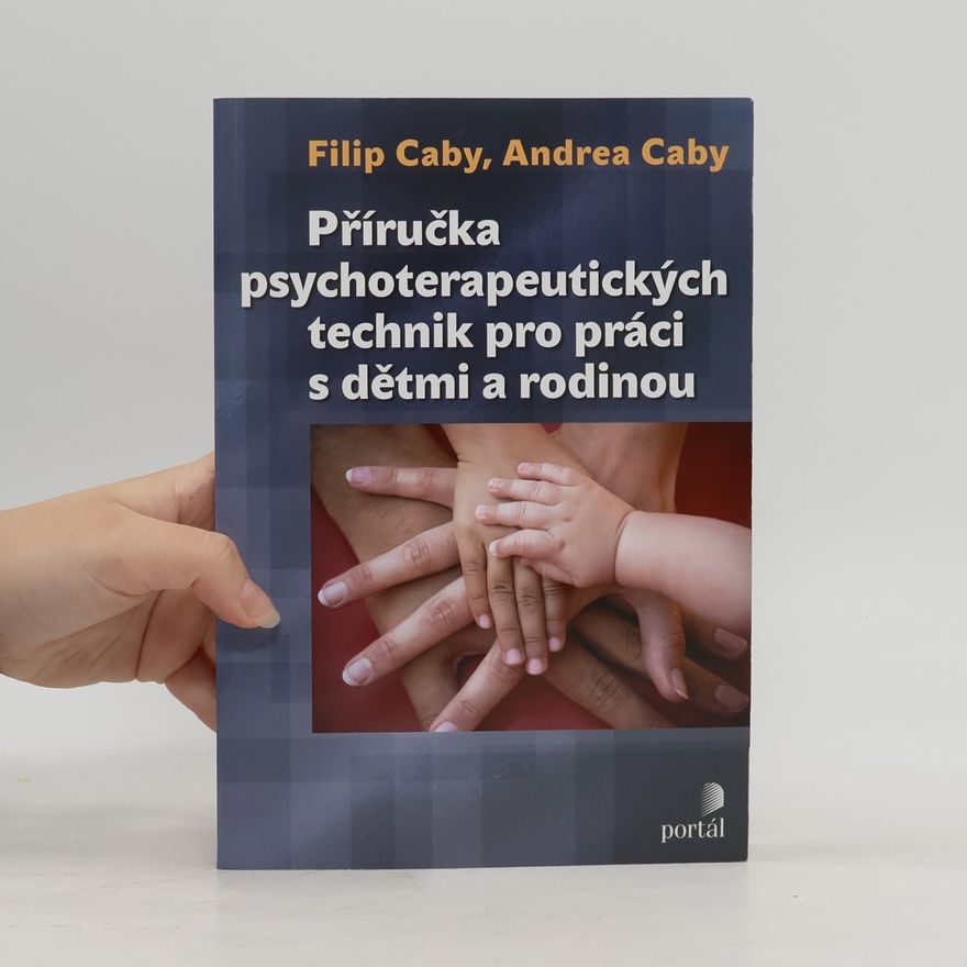 Andrea Caby Příručka psychoterapeutických technik pro práci s dětmi a rodinou