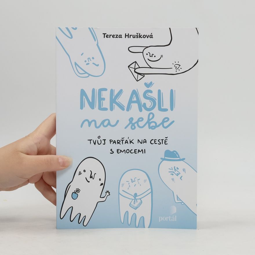Tereza Hrušková Nekašli na sebe: Tvůj parťák na cestě emocemi