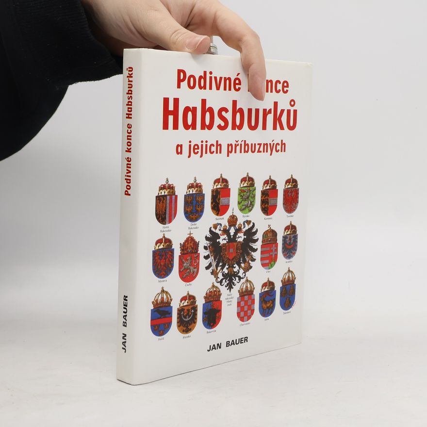 Jan Bauer Podivné konce Habsburků a jejich příbuzných