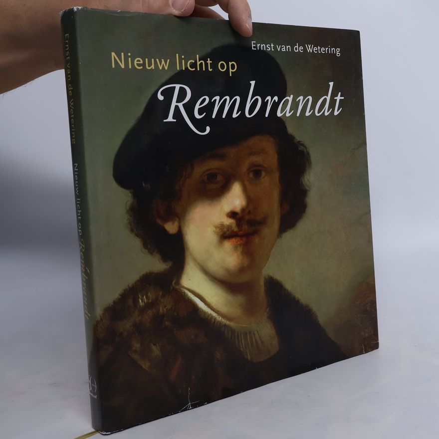 Ernst van de Wetering Nieuw licht op Rembrandt