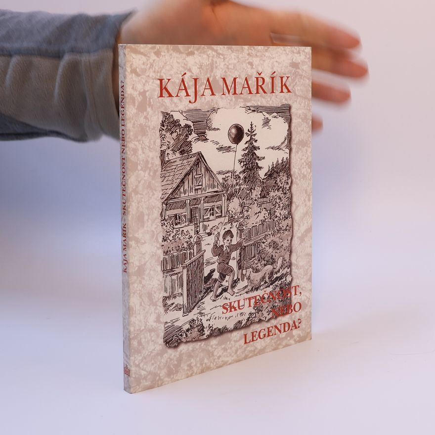 Marie Šlapetová Kája Mařík – skutečnost, nebo legenda?