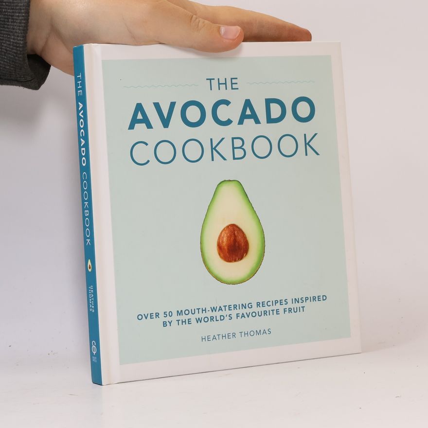Heather Thomas The avocado cookbook