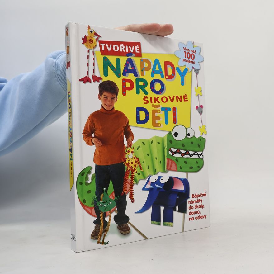 Martine César Tvořivé nápady pro šikovné děti: Báječné náměty do školy, domů, na oslavy