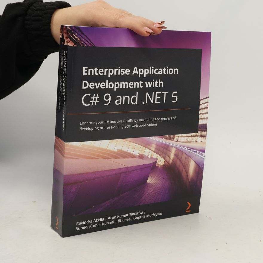 Ravindra Akella Enterprise Application Development with C# 9 and .NET 5