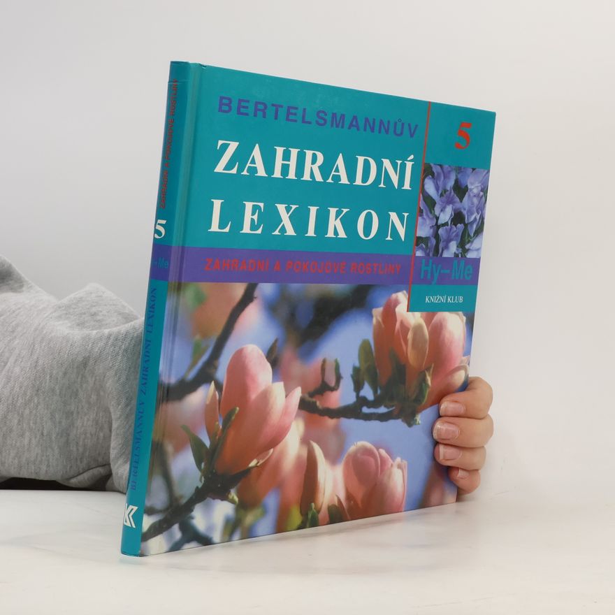 Andreas Baertels Bertelsmannův zahradní lexikon : zahradní a pokojové rostliny. 5, Hy-Me