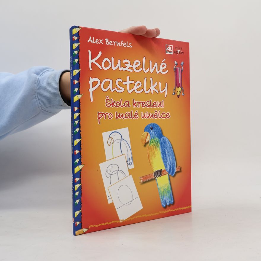 Alex Bernfels Kouzelné pastelky. Škola kreslení pro malé umělce