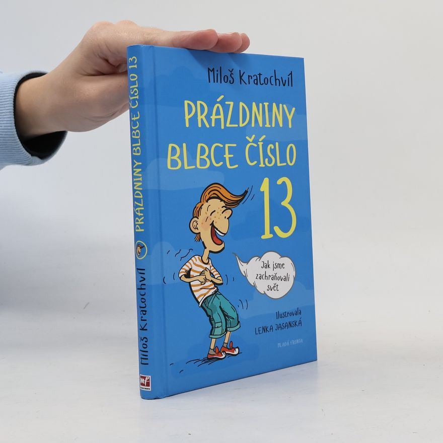 Miloš Kratochvíl Prázdniny blbce číslo 13. Jak jsme zachraňovali svět