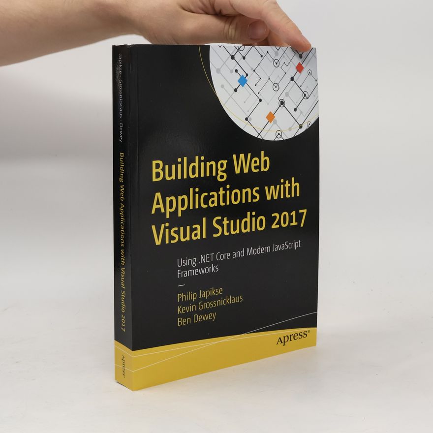 Kevin Grossnicklaus Building Web Applications with Visual Studio 2017