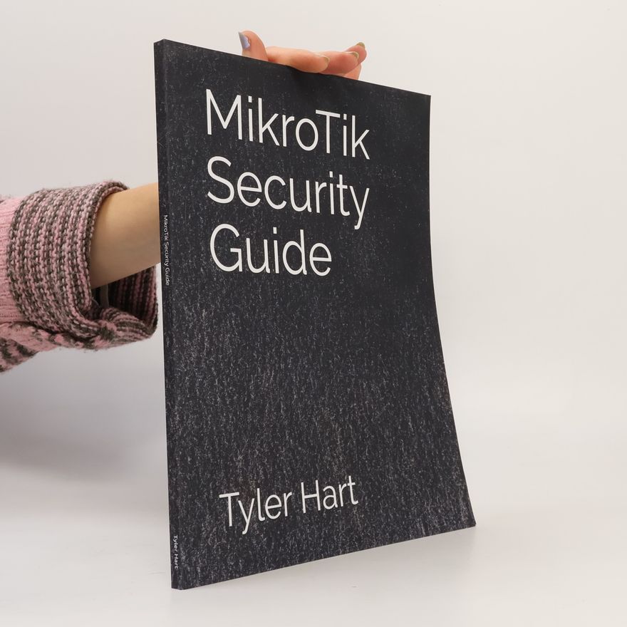 Tyler Hart MikroTik Security Guide
