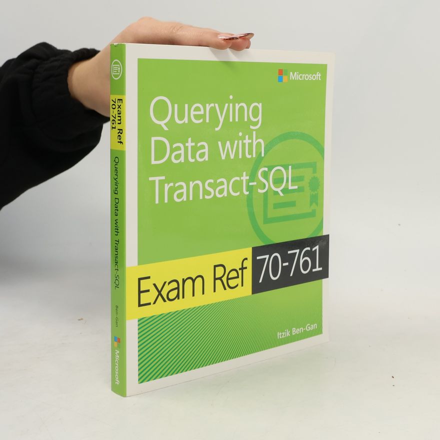 Itzik Ben-Gan Exam Ref 70-761: Querying Data with Transact-SQL
