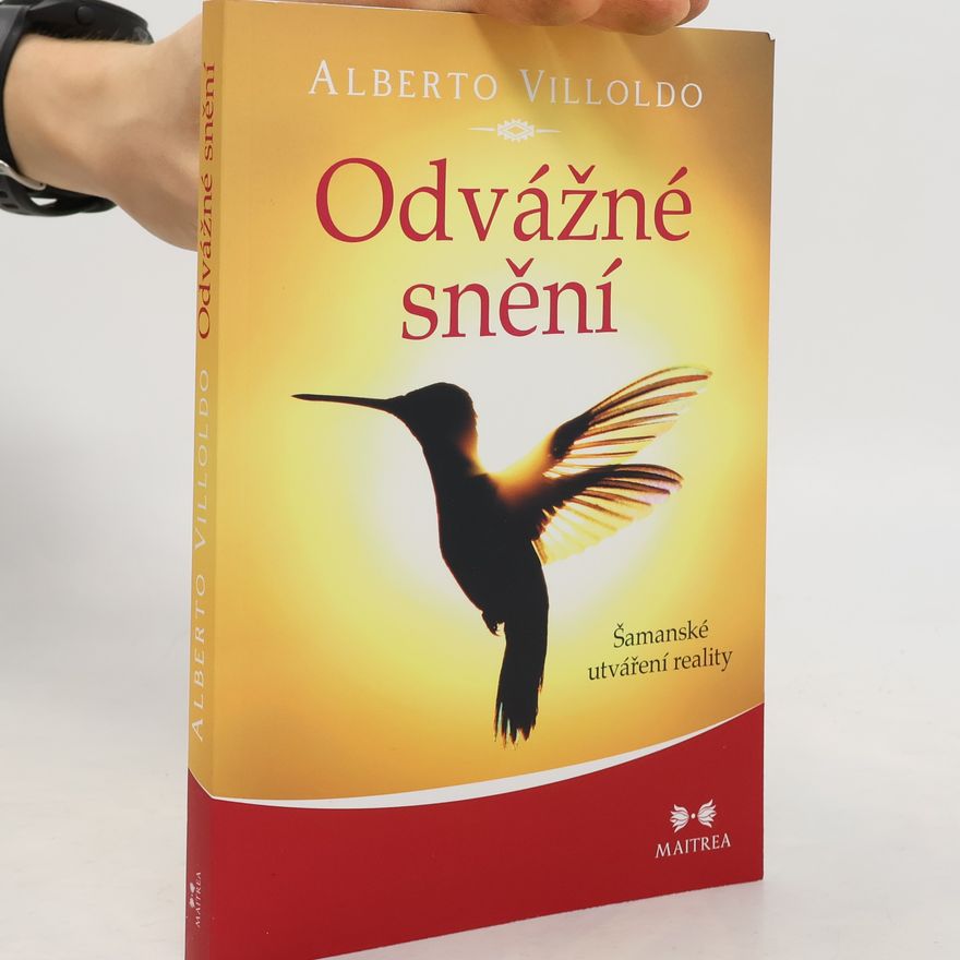 Andrea Hässelbarthová Odvážné snění : šamanské utváření reality