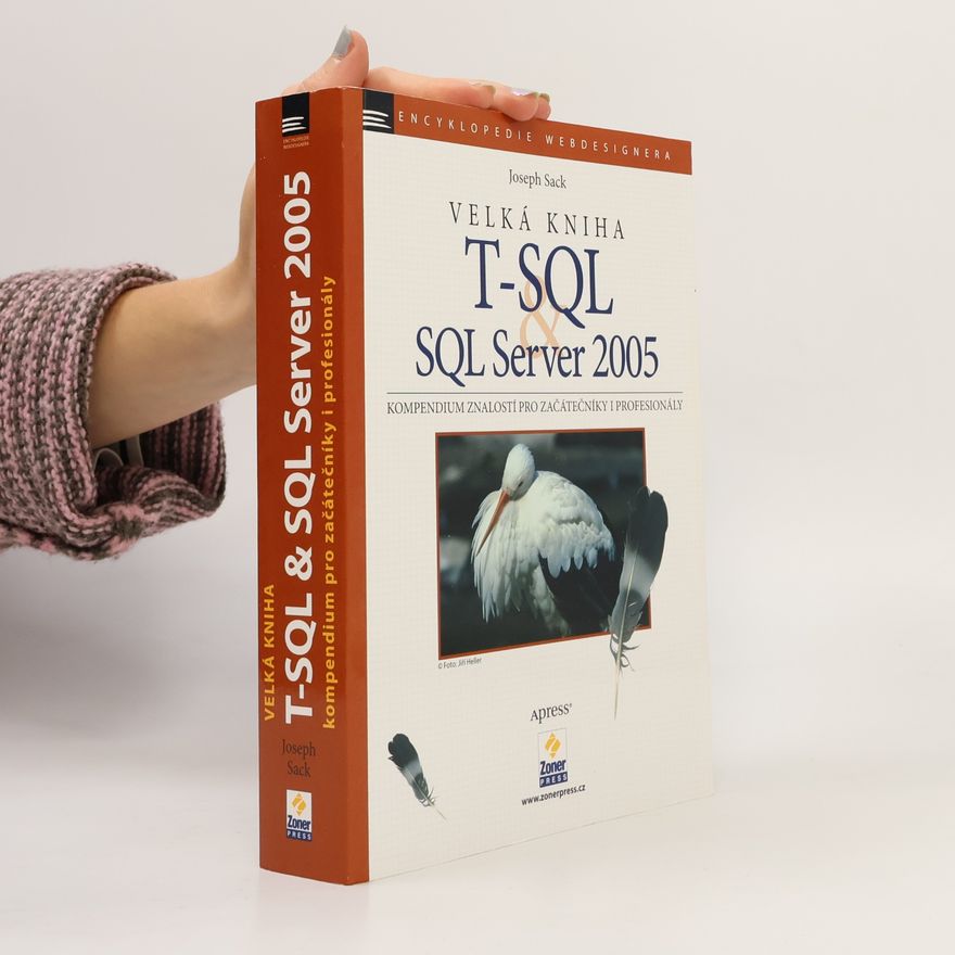 Joseph Sack Velká kniha T-SQL a SQL Server 2005. Kompendium znalostí pro začátečníky i profesionály