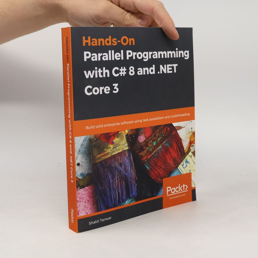 Shakti Tanwar Hands-On Parallel Programming with C# 8 and .NET Core 3