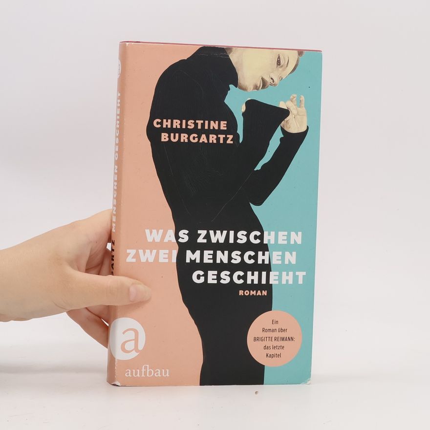 Burgartz, Christine Was zwischen zwei Menschen geschieht: Roman