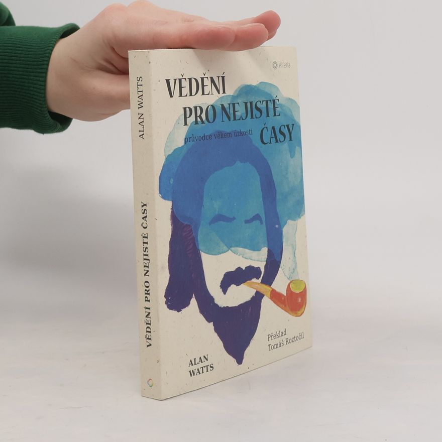 Alan Watts Vědění pro nejisté časy: průvodce věkem úzkosti