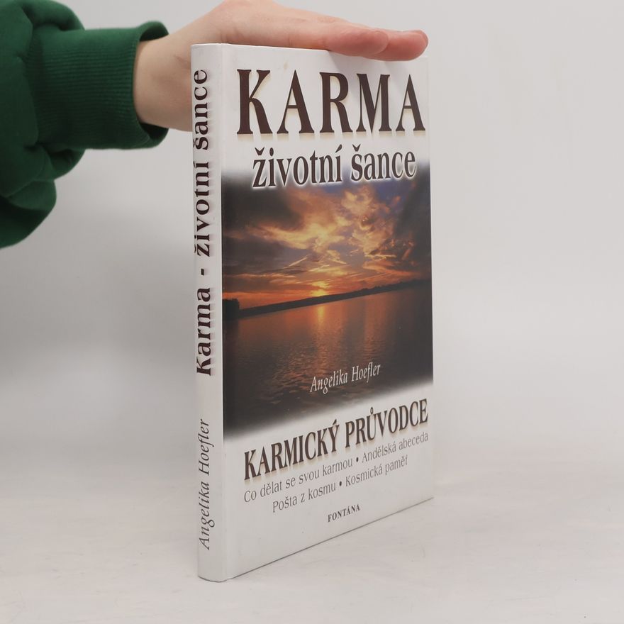 Angelika Hoefler Karma - životní šance, aneb, Jak proměníte každou zkoušku ve svůj osobní úspěch : karmický průvodce