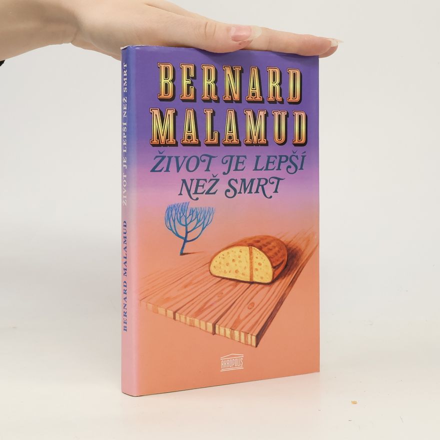 Bernard Malamud Život je lepší než smrt