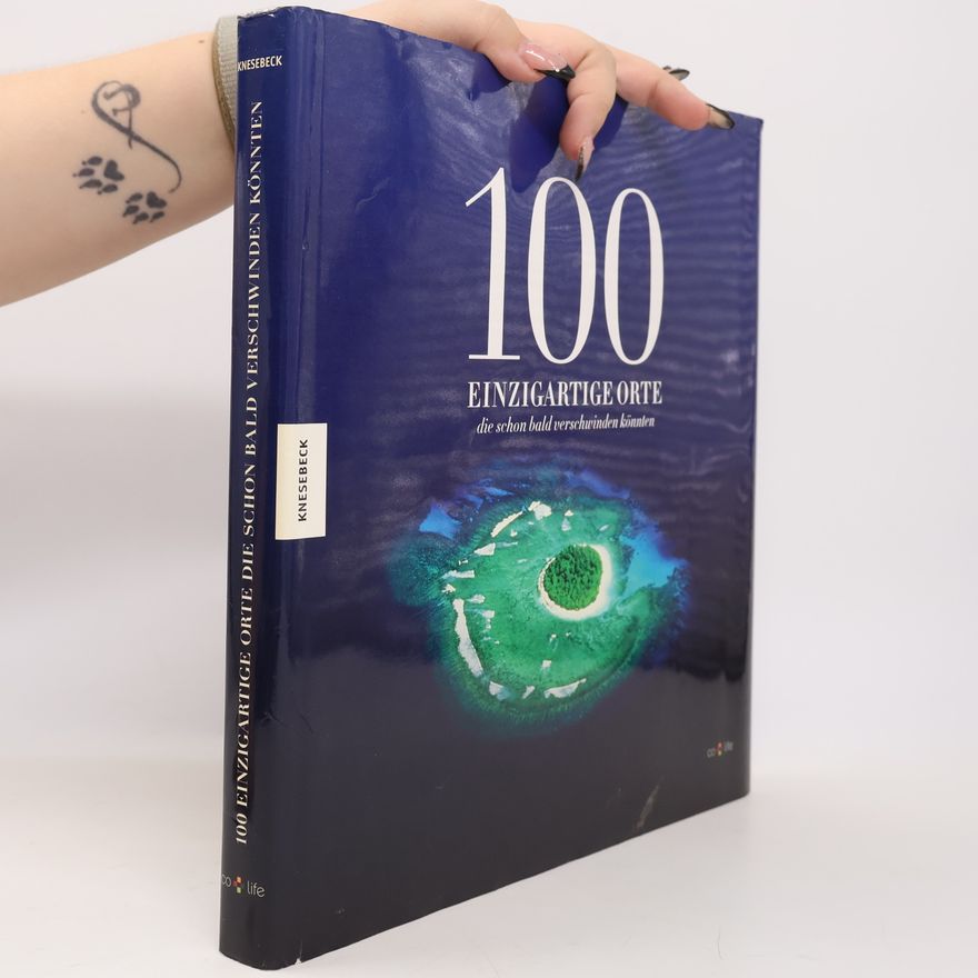 Poul Arnedal 100 einzigartige Orte, die schon bald verschwinden könnten