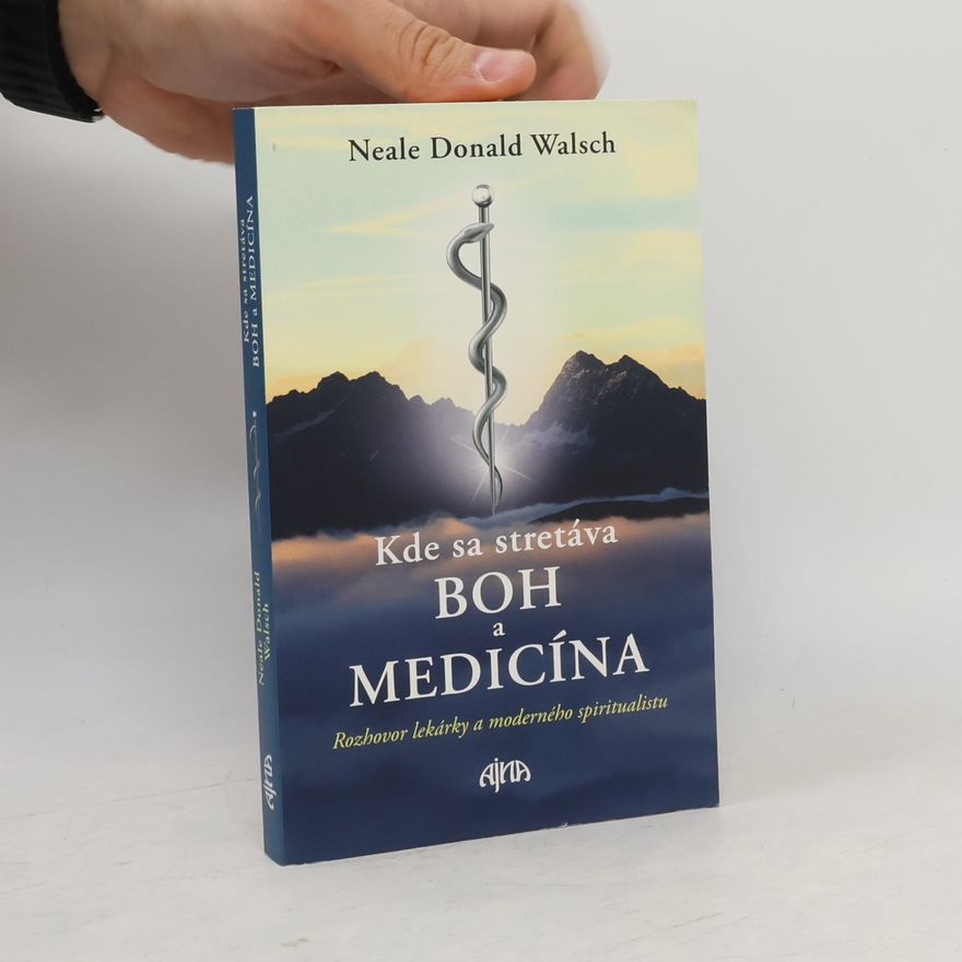 Neale Donald Walsch Kde sa stretáva Boh a medicína