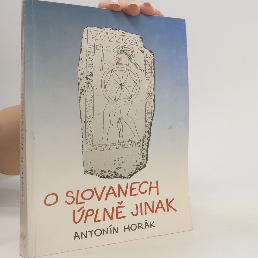 Antonín Horák O Slovanech úplně jinak