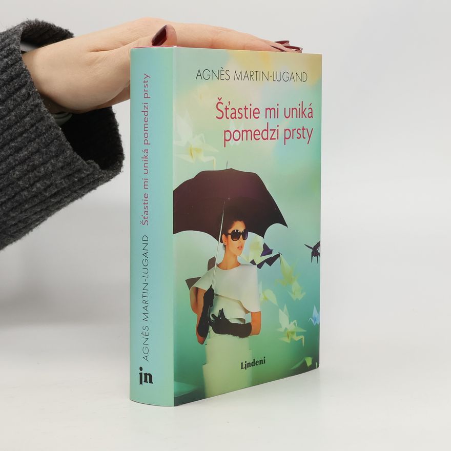 Agnès Martin-Lugand Šťastie mi uniká pomedzi prsty