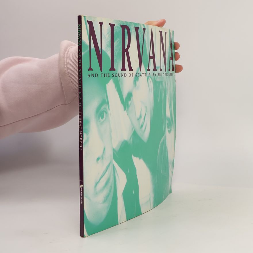 Brad Morrell Nirvana & The Sound of Seattle