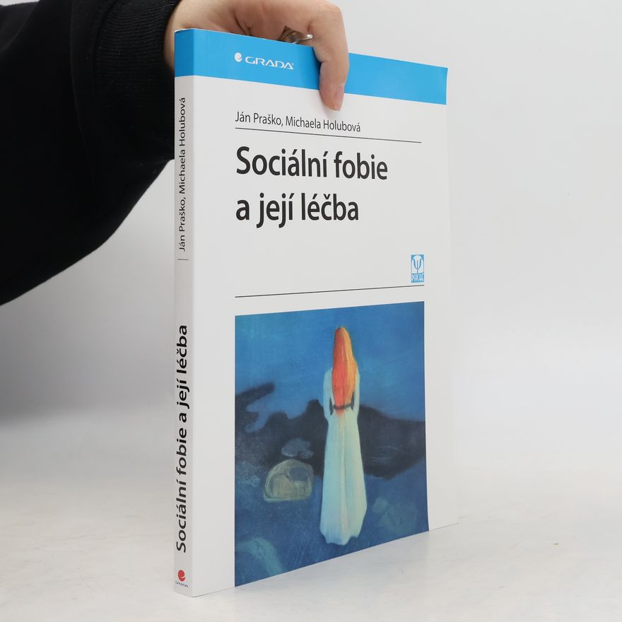 Ján Praško Pavlov Sociální fobie a její léčba
