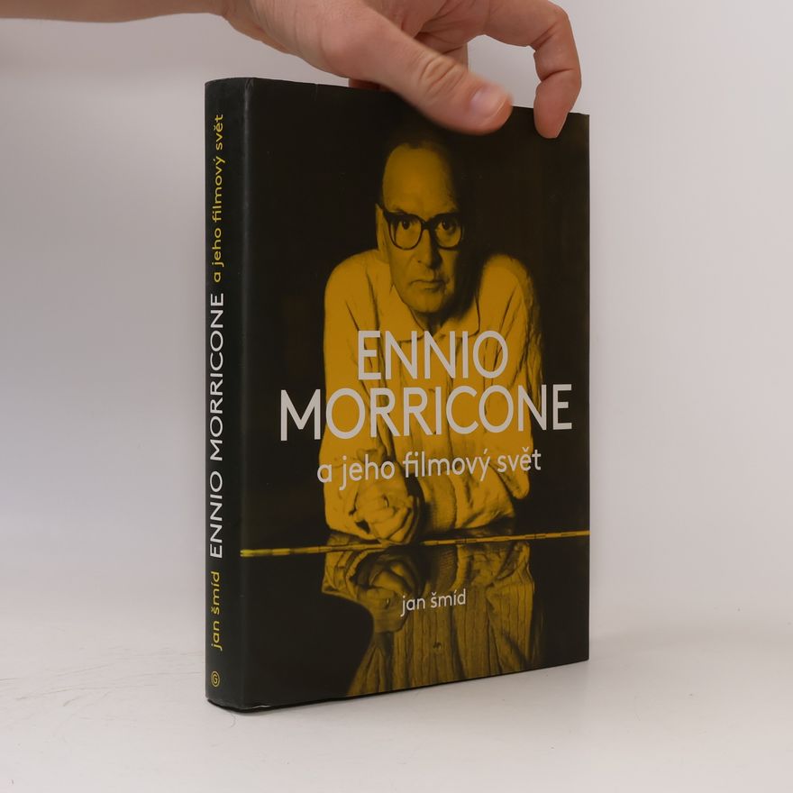 Jan Šmíd Ennio Morricone a jeho filmový svět