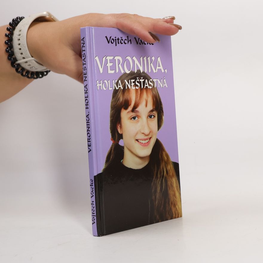 Vojtěch Vacke Veronika, holka nešťastná
