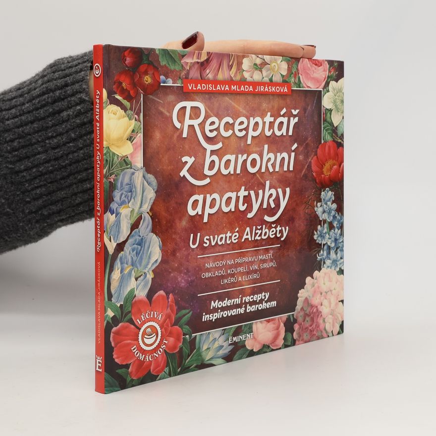 Vladislava Mlada Jirásková Receptář z barokní apatyky U svaté Alžběty