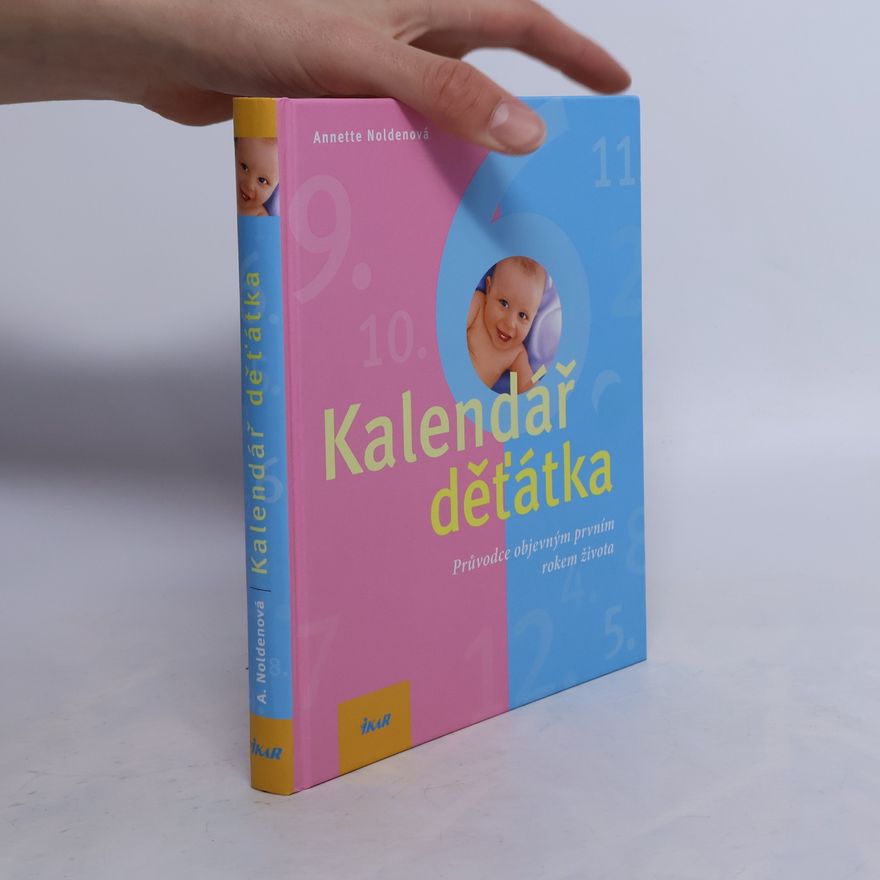 Annette Nolden Kalendář děťátka. Průvodce objevným prvním rokem života