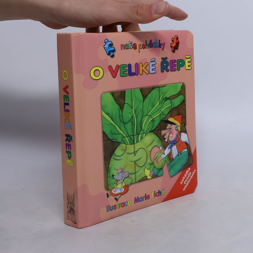 Kolektiv autorů O veliké řepě : pohádka, puzzle, omalovánka
