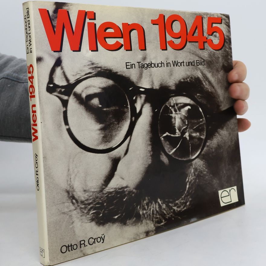 Otto Roman Croy Wien 1945. Ein Tagebuch in Wort und Bild