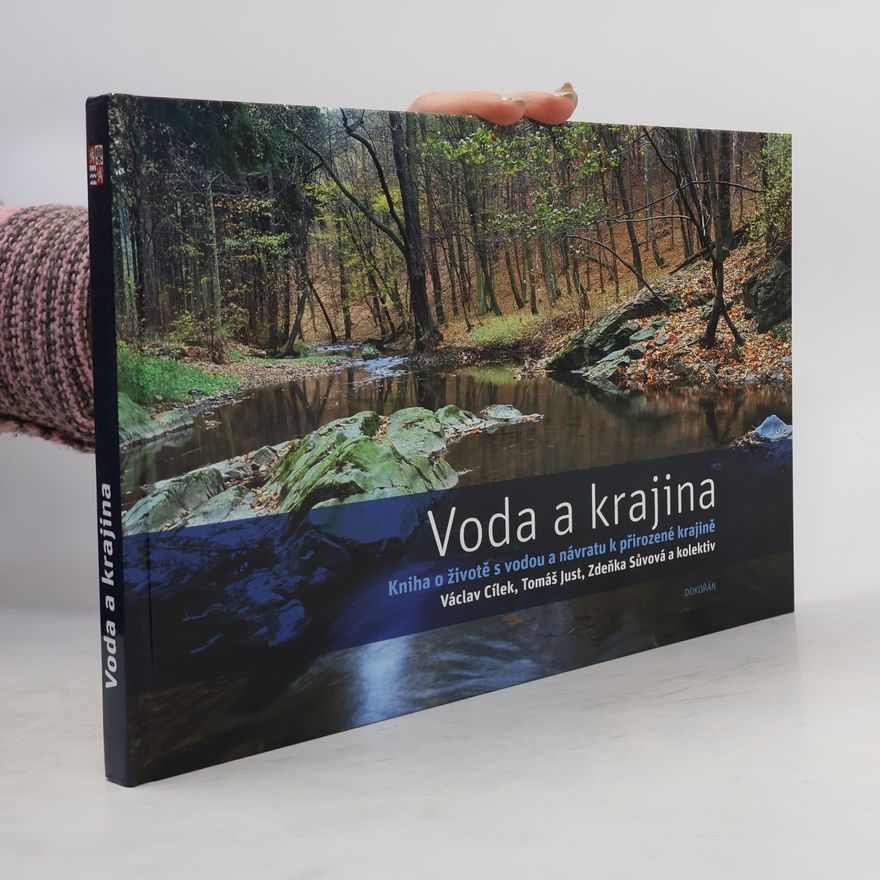 Kolektiv autorů Voda a krajina: Kniha o životě s vodou a návratu k přirozené krajině