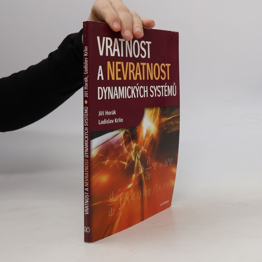 Jiří Horák Vratnost a nevratnost dynamických systémů