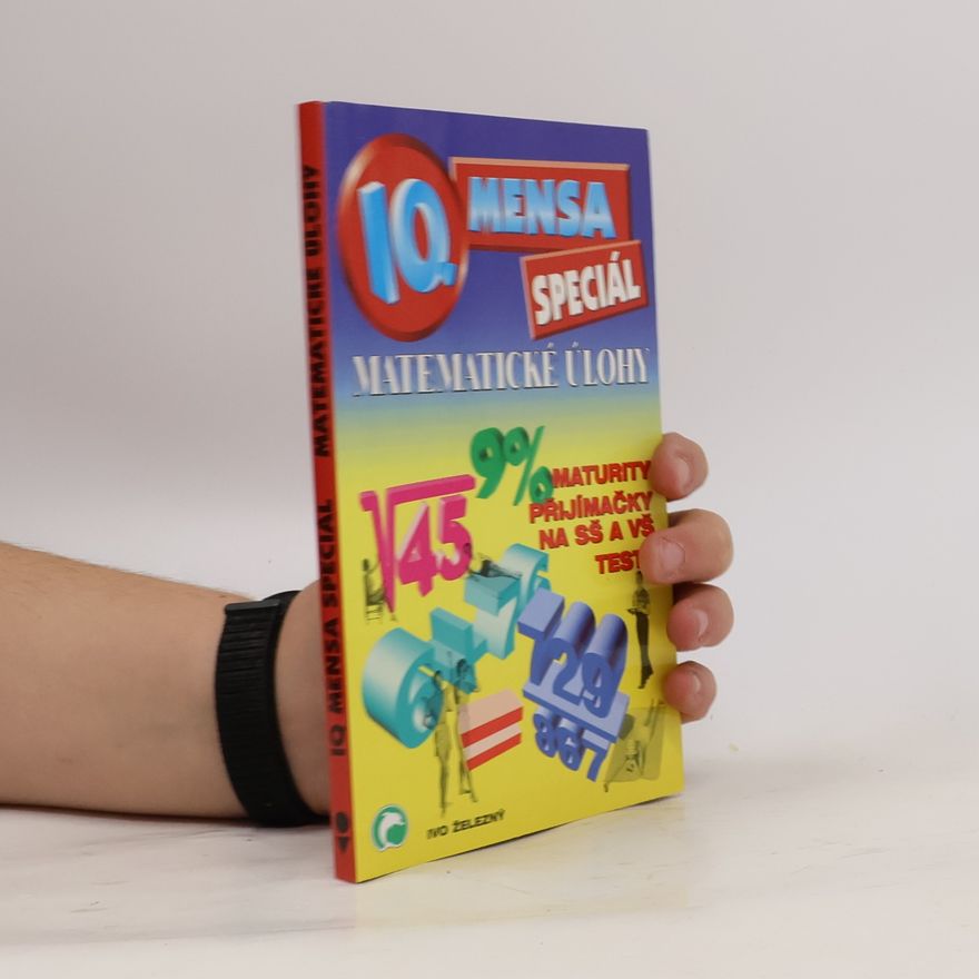 Autorenkollektiv IQ Mensa - speciál. Matematické úlohy. Maturity, přijímačky na SŠ a VŠ, testy