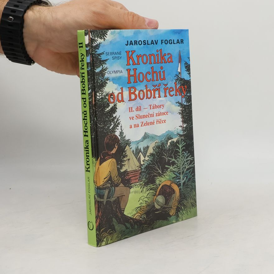 Jaroslav Foglar Kronika hochů od Bobří řeky II. Tábory ve Sluneční zátoce a na Zelené říčce