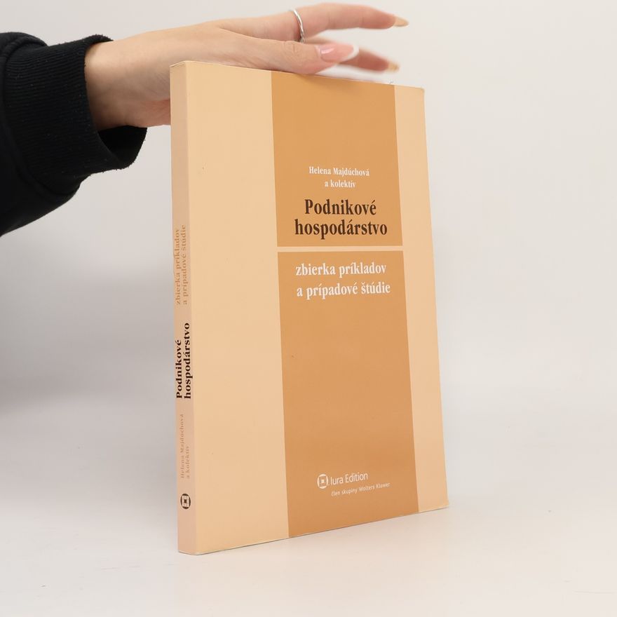 Helena Majdúchové Podnikové hospodárstvo - Zbierka príkladov a prípadové štúdie