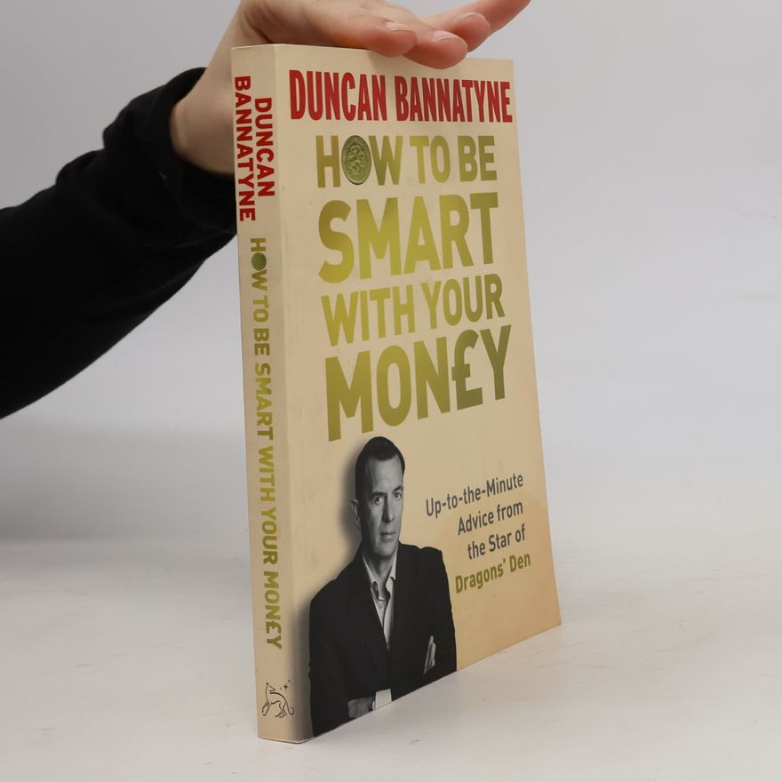 Duncan Bannatyne How to be Smart with Your Money