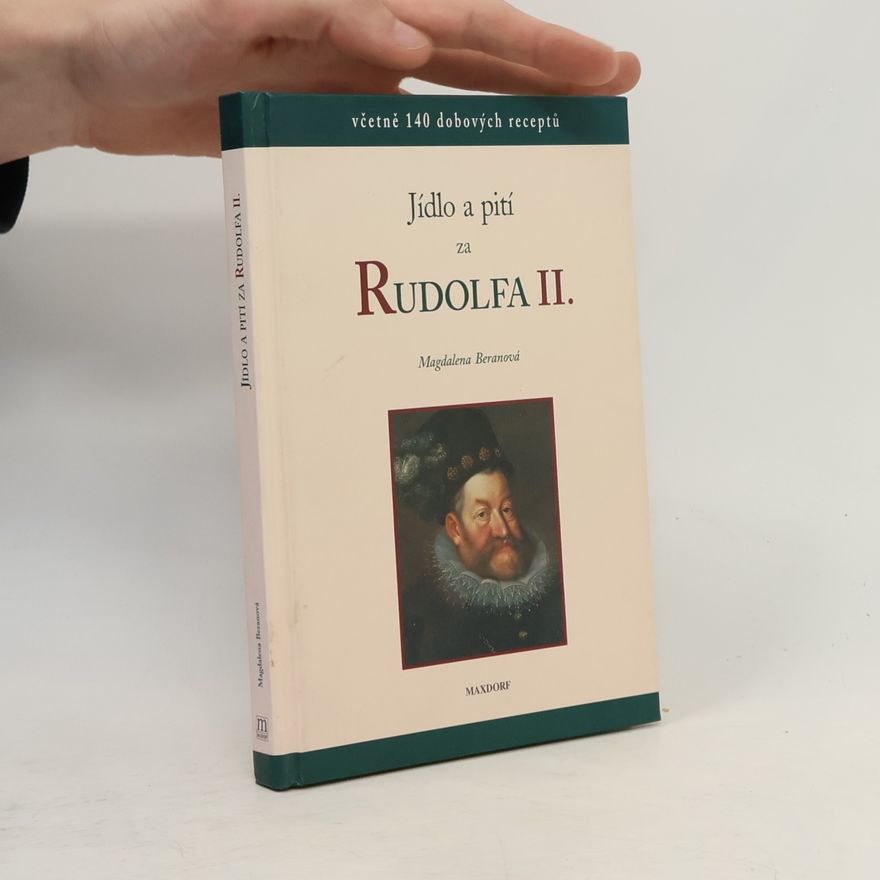Magdaléna Beranová Jídlo a pití za Rudolfa II.