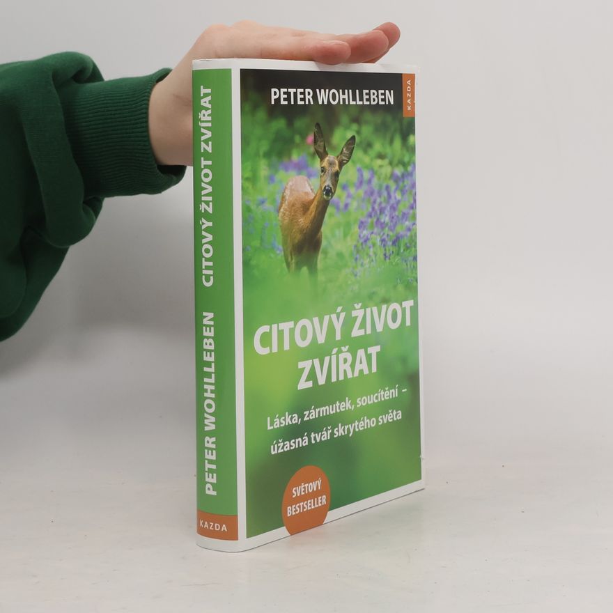 Peter Wohlleben Citový život zvířat. Láska, zármutek, soucítění - úžasná tvář skrytého světa