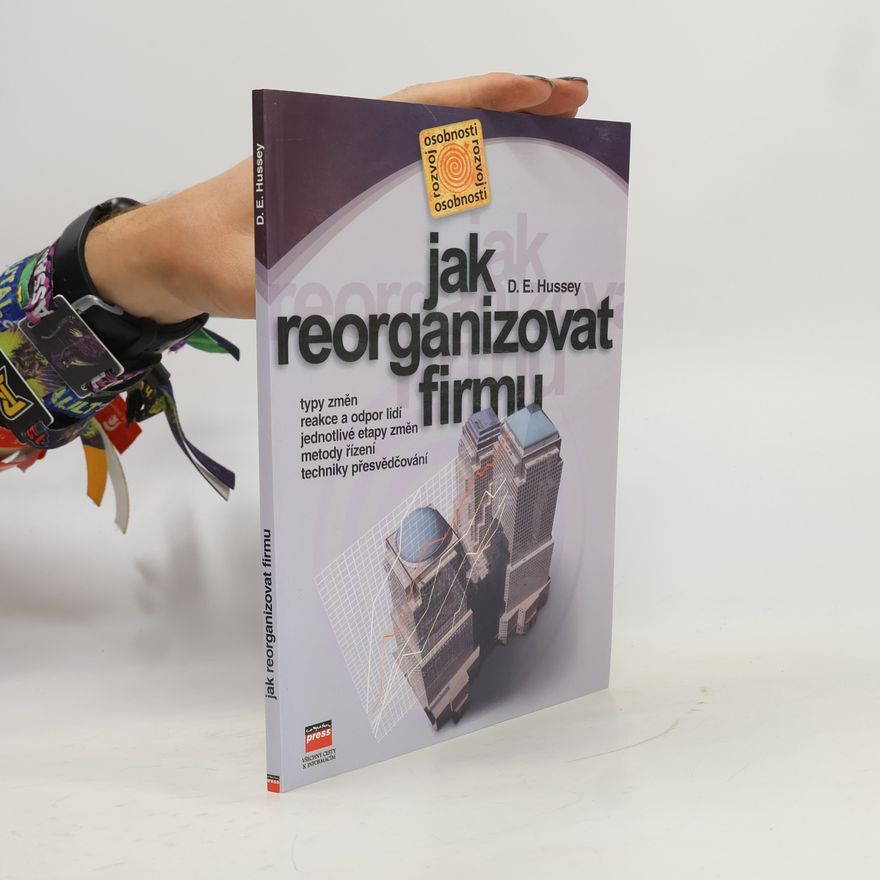 D. E. Hussey Jak reorganizovat firmu
