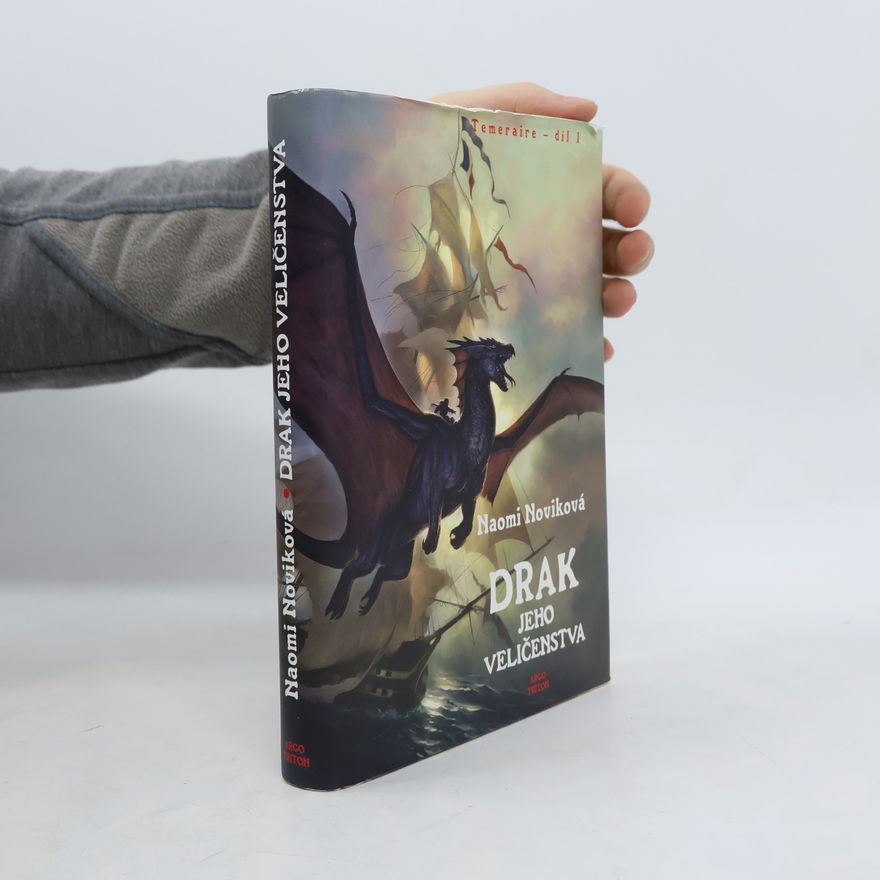 Naomi Novik Drak Jeho Veličenstva. Temeraire - díl 1.