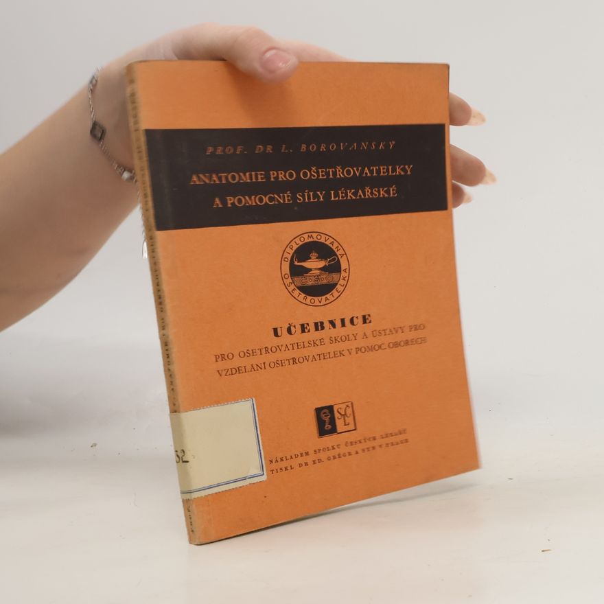 Ladislav Borovanský Anatomie pro ošetřovatelky a pomocné síly lékařské
