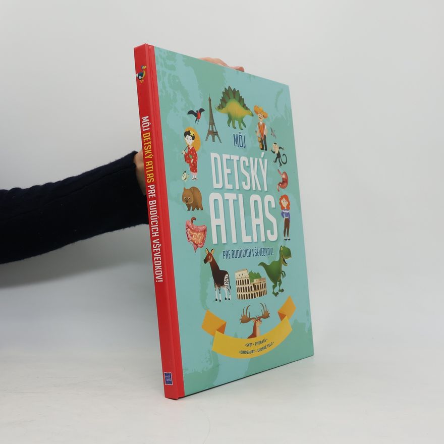 Autorenkollektiv Môj detský atlas pre budúcich vševedkov!