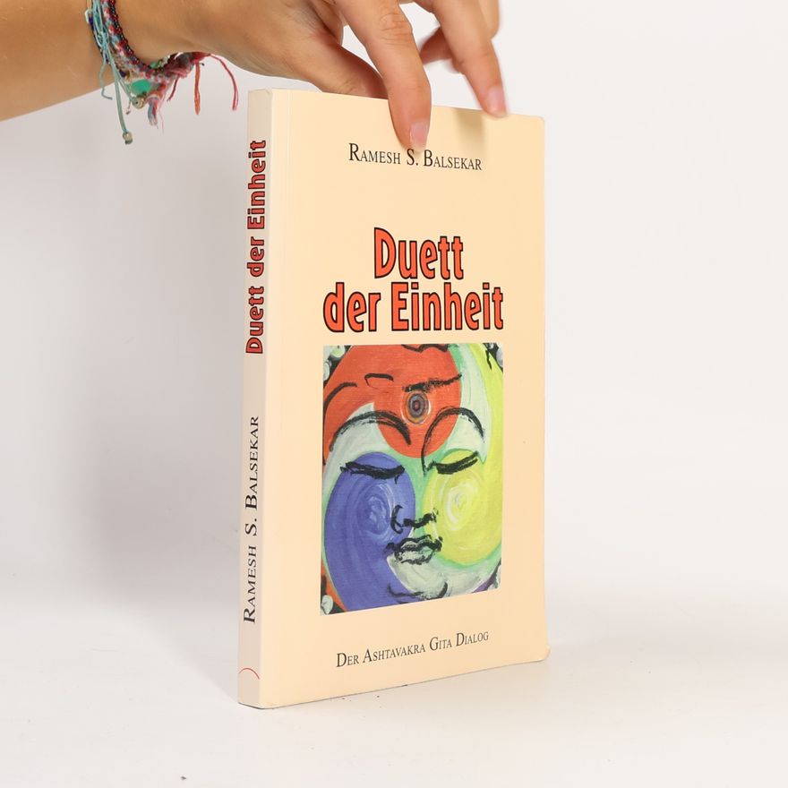 Ramesh S. Balsekar Duett der Einheit. Der Ashtavakra Gita Dialog