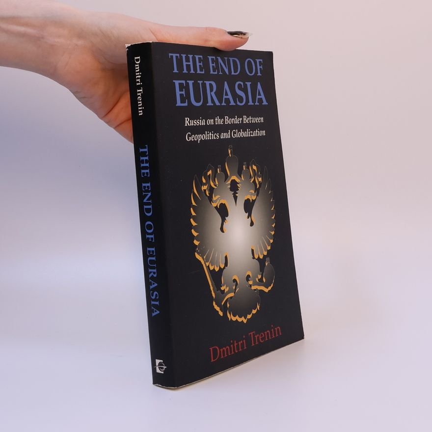 Dmitri Trenin End of Eurasia