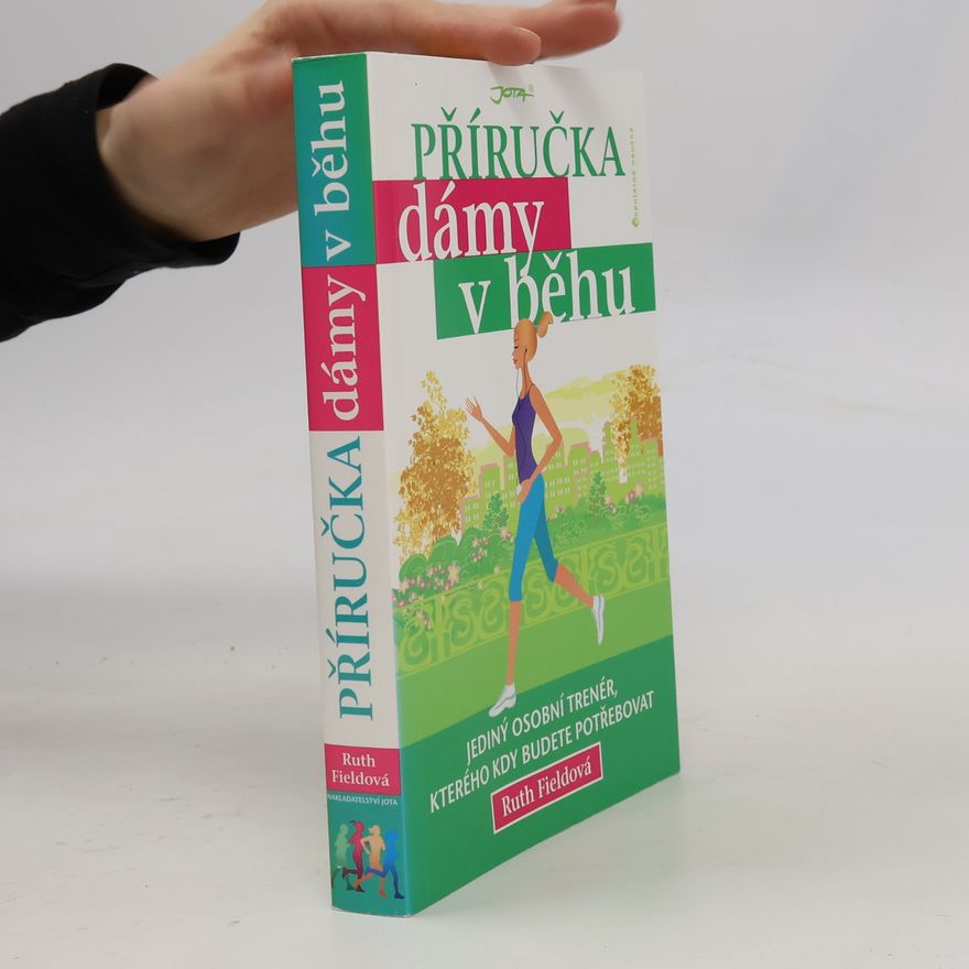 Ruth Field Příručka dámy v běhu: Jediný osobní trenér, kterého kdy budete potřebovat