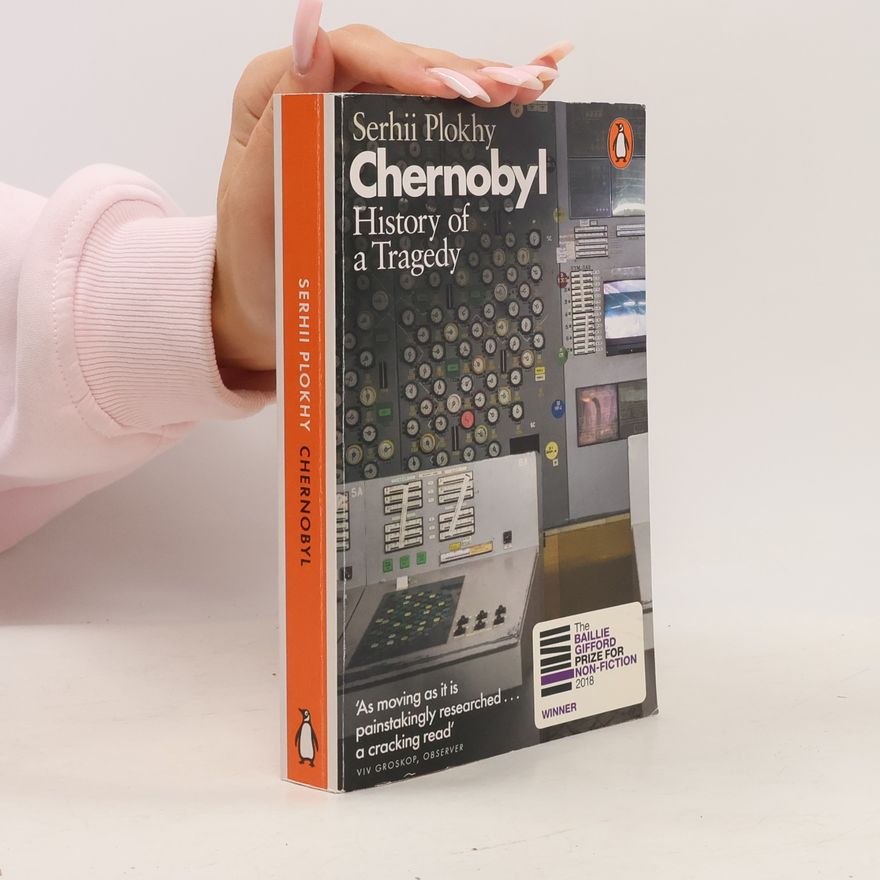 Serhii Plokhy Chernobyl. History of a Tragedy