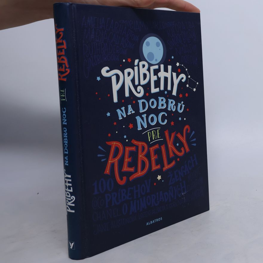 Elena Favilli Príbehy na dobrú noc pre rebelky - 100 príbehov o mimoriadnych ženách